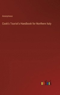 bokomslag Cook's Tourist's Handbook for Northern Italy