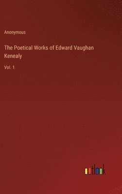 The Poetical Works of Edward Vaughan Kenealy 1