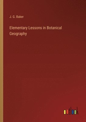 bokomslag Elementary Lessons in Botanical Geography