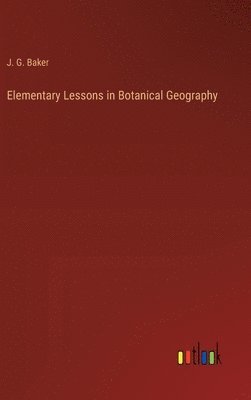 bokomslag Elementary Lessons in Botanical Geography
