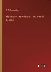bokomslag Elements of the Differential and Integral Calculus