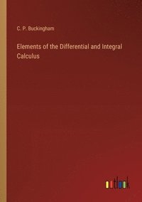 bokomslag Elements of the Differential and Integral Calculus