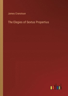 bokomslag Elegies of Sextus Propertius
