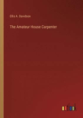 bokomslag The Amateur House Carpenter