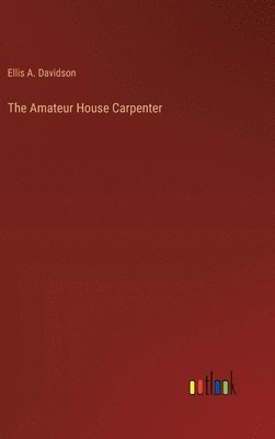 bokomslag Amateur House Carpenter