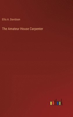 bokomslag The Amateur House Carpenter