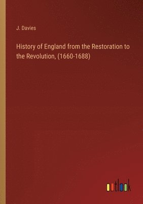 History of England from the Restoration to the Revolution, (1660-1688) 1