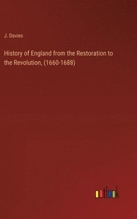 bokomslag History of England from the Restoration to the Revolution, (1660-1688)