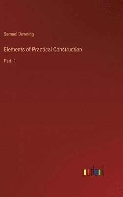 bokomslag Elements of Practical Construction