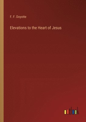bokomslag Elevations to the Heart of Jesus
