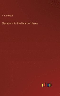 bokomslag Elevations to the Heart of Jesus