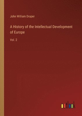 History of the Intellectual Development of Europe