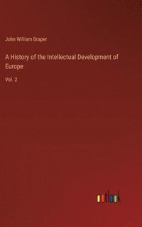 bokomslag A History of the Intellectual Development of Europe