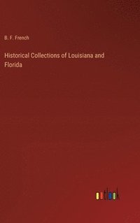 bokomslag Historical Collections of Louisiana and Florida