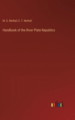 Handbook of the River Plate Republics 1