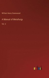 bokomslag A Manual of Metallurgy