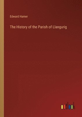 The History of the Parish of Llangurig 1