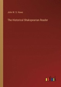 bokomslag The Historical Shakspearian Reader