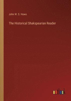 The Historical Shakspearian Reader 1