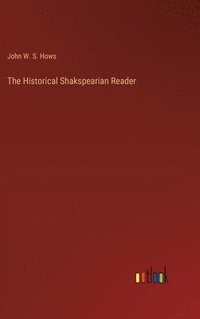 bokomslag The Historical Shakspearian Reader