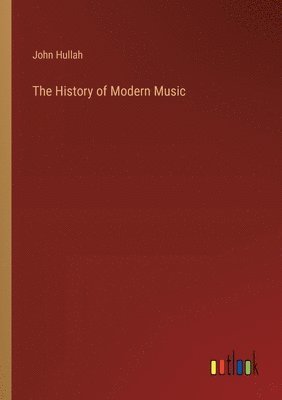 bokomslag The History of Modern Music