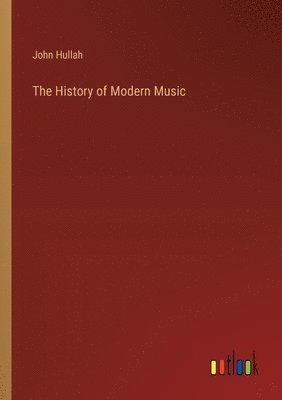 John Hullah - History of Modern Music, Häftad