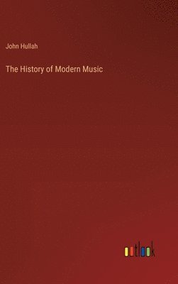 bokomslag The History of Modern Music