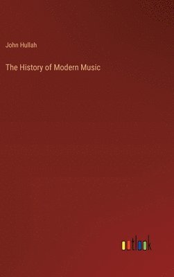 John Hullah - History of Modern Music, Inbunden