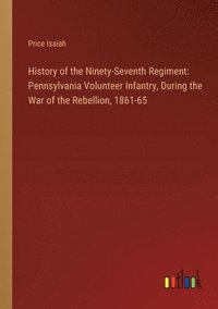 bokomslag History of the Ninety-Seventh Regiment