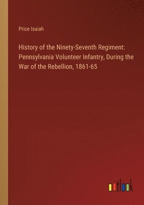 bokomslag History of the Ninety-Seventh Regiment