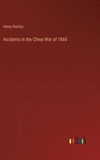 bokomslag Incidents in the China War of 1860