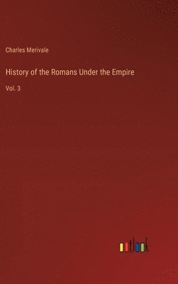 History of the Romans Under the Empire 1