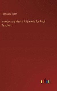 bokomslag Introductory Mental Arithmetic for Pupil Teachers