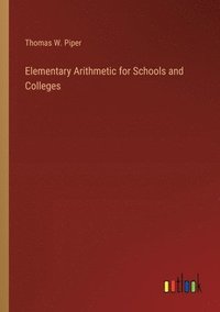 bokomslag Elementary Arithmetic for Schools and Colleges