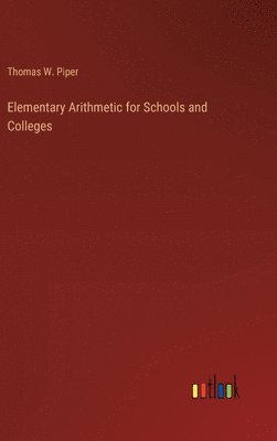 Elementary Arithmetic for Schools and Colleges