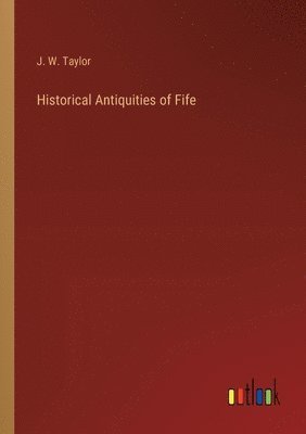 bokomslag Historical Antiquities of Fife