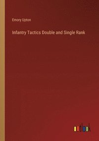 bokomslag Infantry Tactics Double and Single Rank