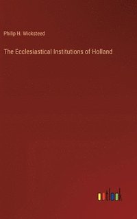 bokomslag The Ecclesiastical Institutions of Holland