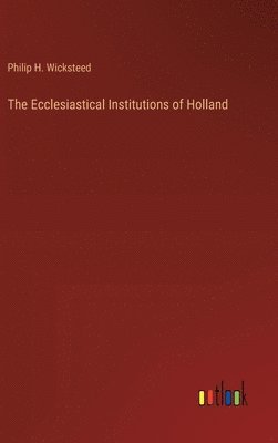 The Ecclesiastical Institutions of Holland 1