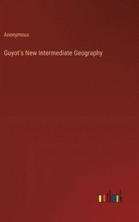 bokomslag Guyot's New Intermediate Geography