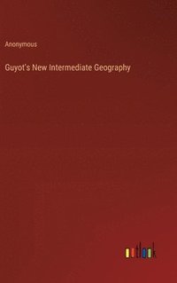 bokomslag Guyot's New Intermediate Geography