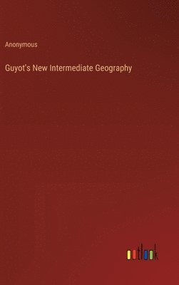 bokomslag Guyot's New Intermediate Geography