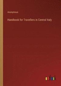 bokomslag Handbook for Travellers in Central Italy