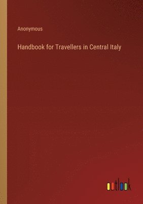 bokomslag Handbook for Travellers in Central Italy