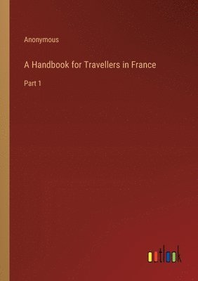 bokomslag Handbook for Travellers in France