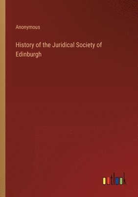 bokomslag History of the Juridical Society of Edinburgh