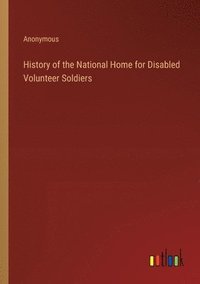 bokomslag History of the National Home for Disabled Volunteer Soldiers