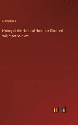 bokomslag History of the National Home for Disabled Volunteer Soldiers