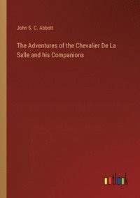 bokomslag Adventures of the Chevalier De La Salle and his Companions
