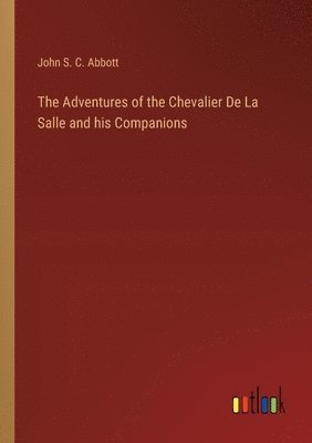 bokomslag Adventures of the Chevalier De La Salle and his Companions